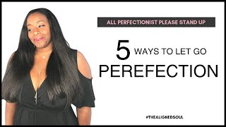 5 Ways to Let Go of Perfection [upl. by Bounds]