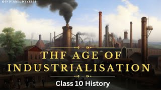 The Age of Industrialisation । Class 10 । History । Chapter 4 history class10 [upl. by Arised304]