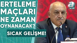 Ertelenen Lig Maçları Ne Zaman Oynanacak TFF Başkanı Mehmet Büyükekşi Açıkladı  A Spor [upl. by Perlie]