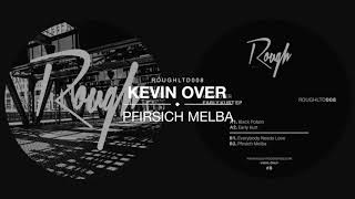 ROUGHLTD008  Kevin Over  Pfirsich Melba Vinyl Only [upl. by Skiest19]