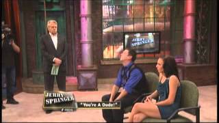 Youre A Dude The Jerry Springer Show [upl. by Eleph848]