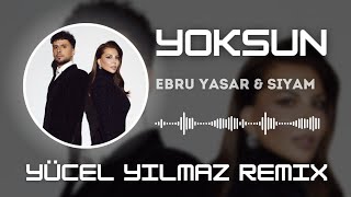 Ebru Yaşar amp Siyam  Yoksun Yücel Yılmaz Remix [upl. by Semaj205]