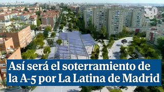 Así será el soterramiento de la A5 por La Latina de Madrid estas son las claves [upl. by Ari]