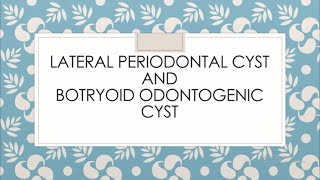 LATERAL PERIODONTAL CYST AND BOTRYOID ODONTOGENIC CYST [upl. by Anitsirhcairam700]