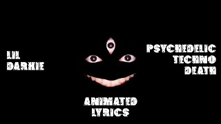 LIL DARKIE  PSYCHEDELIC TECHNO DEATH animated lyrics [upl. by Ravahs765]