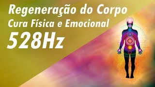 528Hz REGENERAÇÃO EMOCIONAL CURA FÍSICA E EMOCIONAL  LIMPEZA EMOCIONAL  ENERGIA POSITIVA [upl. by Eidlog724]