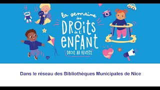 La Semaine des droits de lenfant dans le réseau des Bibliothèques Municipales de Nice [upl. by Nylaehs154]