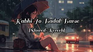 Kabhi Jo Badal Barse SlowedReverb [upl. by Tonneson590]