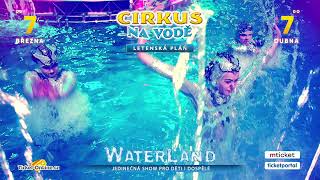 Cirkus na vodě Waterland Praha 2024 [upl. by Ettevroc181]