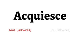 How to Pronounce acquiesce in American English and British English [upl. by Ilatan]