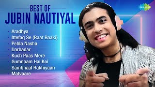 Best of Jubin Nautiyal  Aradhya  Ittefaq Se  Pehla Nasha  Darbadar  Kuch Paas Mere [upl. by Eeram]