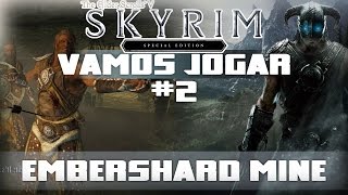 Vamos Jogar Skyrim SE Legendary  Embershard Mine  Parte 2 [upl. by Eniamurt]