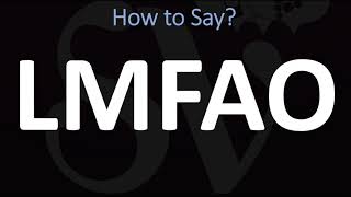 How to Pronounce LMFAO CORRECTLY Meaning amp Pronunciation [upl. by Kale]