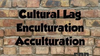 Cultural Lag Enculturation and Acculturation for BEd [upl. by Nylakcaj]