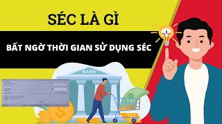 Séc là gì  Thời hạn sử dụng Séc là bao lâu  Cùng Học Hỏi [upl. by Hcaz356]