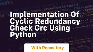 Implementation of cyclic redundancy check crc using python [upl. by Lorenz800]