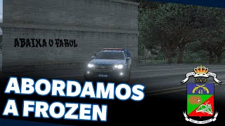 ABORDAMOS A FROZEN COM FUZIL NA BANDOLEIRA 41º BPM FIVEM [upl. by Bebe264]