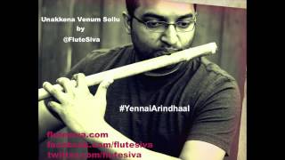 Unakkenna Venum Sollu  Yennai Arindhaal Flute Instrumental by flutesiva [upl. by Boelter593]