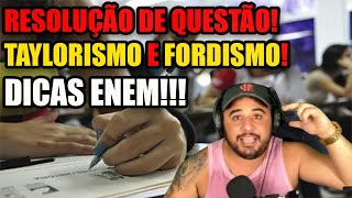 TAYLORISMO E FORDISMO  GEOGRAFIA RESOLUÇÃO DE QUESTÃO DICAS ENEM [upl. by Atalya]