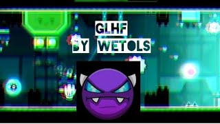 NEW HARDEST Geometry Dash GLHF By Wetols 100 Easy Demon Kkedldl GD [upl. by Ameer450]