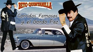 Beto Quintanilla Exitos  Corridos Famosos y El Gordo Paz [upl. by Gaige909]