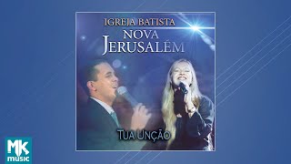 Igreja Batista Nova Jerusalém  Tua Unção CD COMPLETO [upl. by Cohberg]