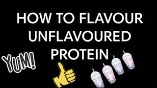 Three Ways To Flavour Unflavoured Protein Powder [upl. by Ellerehs343]