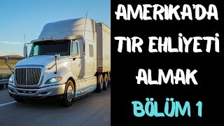 Amerikada Tır Ehliyeti Almak  Bölüm 1  Karar Aşaması [upl. by Adla]