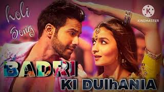 Badri ki dulhania full song ll Holi song ll Best song [upl. by Akemahs]