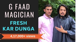 G FAAD MAGICIAN  FRESH KAR DUNGA  RJ ABHINAV [upl. by Anelrats]