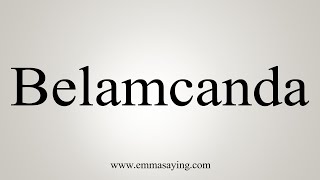 How To Say Belamcanda [upl. by Marmawke]