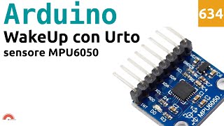 Sleep e WakeUp con MPU6050 e Arduino sensore antiurto  Video 634 [upl. by Ennairb651]