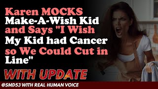 Reddit Stories  Karen MOCKS MakeAWish Kid and Says quotI Wish My Kid had Cancer so Wt in Linequot [upl. by Levesque852]