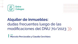 Adelanto Entre Colegas quotAlquiler de inmuebles modificaciones del DNU 702023quot [upl. by Hogarth993]