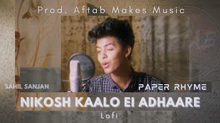 Nikosh Kaalo Ei Adhaarey  Lofi prod Aftab Makes Music  Sahil Sanjan  Paper Rhyme [upl. by Knut456]