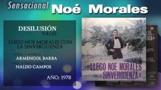 Noé Morales  Desilusión [upl. by Moser699]