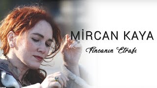 Mircan Kaya  Fincanın Etrafı [upl. by Aicemaj]