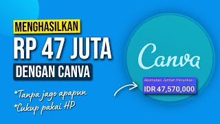 STEP BY STEP CARA DAPAT 47 JUTA DENGAN CANVA  Cara Menghasilkan Uang Dari Internet [upl. by Eirellam759]