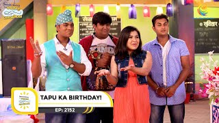 Ep 2152  Tapu Ka Birthday  Taarak Mehta Ka Ooltah Chashmah  Full Episode  तारक मेहता [upl. by Imak]