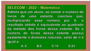 SELECOM – 2022 – Equação do 2° Grau  Divisores de um número natural [upl. by Glynias]