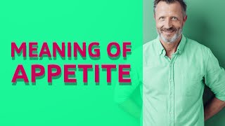 Appetite  Meaning of appetite [upl. by Coonan]