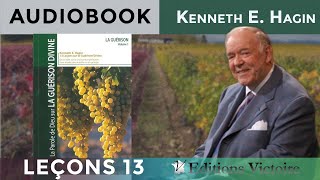 MARCHER À LA LUMIÈRE DE LA PAROLE DE DIEU  La Guérison Divine Vol1 Leçon 13 Kenneth E Hagin [upl. by Alset942]