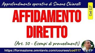 AFFIDAMENTO DIRETTO Esempi di atti art 17 e 50 DLgs 362023  Codice appalti 2782023 [upl. by Amalbena]