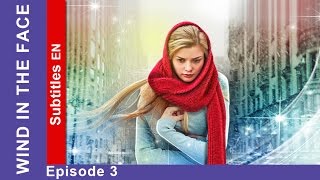 Wind in the Face  Episode 3 Russian TV Series StarMedia Melodrama English Subtitles [upl. by Hcib]