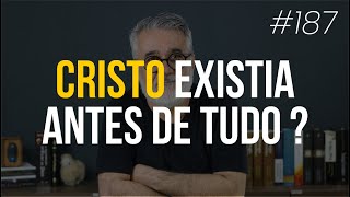 Cristo existia antes de tudo existir  187 [upl. by Eppillihp149]