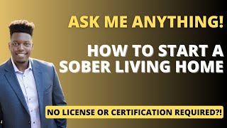 How to Start a Sober Living Home Ask Me Anything [upl. by Sabas]