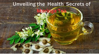 Moringa Tea Unveiling the Health Secrets of Moringa Tea moringatea [upl. by Kristy]