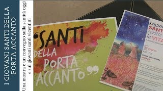 I giovani santi della porta accanto Una mostra e un convegno [upl. by Isus]