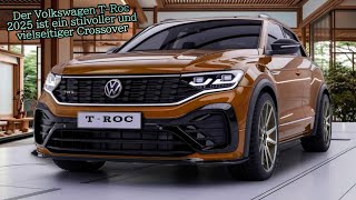 Der Volkswagen TRoc 2025 ist ein stilvoller und vielseitiger Crossover [upl. by Nerrag]