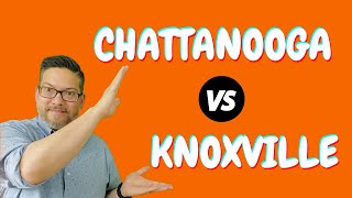 Chattanooga Vs Knoxville  Where Should You Live [upl. by Odnanref234]